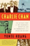 Charlie Chan The Untold Story of the Honorable Detective and His Rendezvous with American History cover art