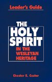Holy Spirit in the Wesleyan Heritage Teacher Revised 2002 9780687045396 Front Cover