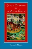 Enrico Dandolo and the Rise of Venice 