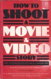 How to Shoot a Movie and Video Story : The Technique of Pictorial Continuity 4th 9780871002396 Front Cover