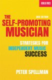Self-Promoting Musician Strategies for Independent Music Success 3rd Edition