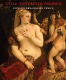 Titian, Tintoretto, Veronese Rivals in Renaissance Venice  9780878467396 Front Cover