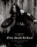 Only Death Is Real An Illustrated History of Hellhammer and Early Celtic Frost, 1981-1985  9780979616396 Front Cover