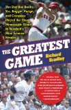 Greatest Game The Day That Bucky, Yaz, Reggie, Pudge, and Company Played the Most Memorable Game in Baseball's Most Intense Rivalry 2009 9781416534396 Front Cover