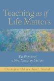 Teaching as If Life Matters The Promise of a New Education Culture