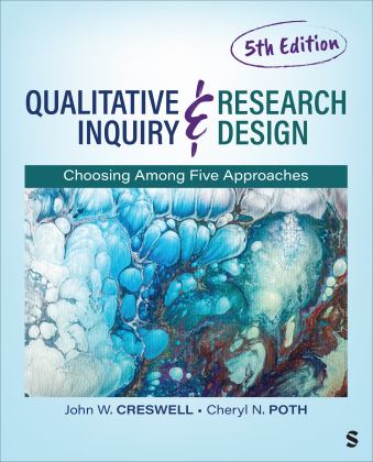 Qualitative Inquiry and Research Design Choosing among Five Approaches 5th 9781544398396 Front Cover