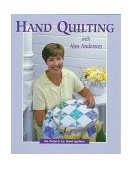 Hand Quilting with Alex Anderson Six Projects for Hand Quilters 1998 9781571200396 Front Cover