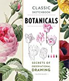 Classic Sketchbook: Botanicals Secrets of Observational Drawing  9781631591396 Front Cover