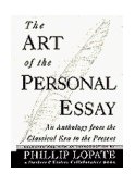 Art of the Personal Essay An Anthology from the Classical Era to the Present