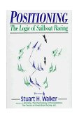 Positioning The Logic of Sailboat Racing 1992 9780393033397 Front Cover
