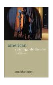 American Avant-Garde Theatre A History