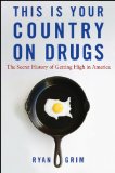 This Is Your Country on Drugs The Secret History of Getting High in America 2009 9780470167397 Front Cover