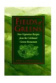 Fields of Greens New Vegetarian Recipes from the Celebrated Greens Restaurant: a Cookbook cover art