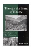 Through the Prism of Slavery Labor, Capital, and World Economy cover art