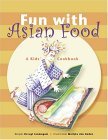 Fun with Asian Food A Kids' Cookbook 2005 9780794603397 Front Cover