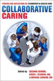 Collaborative Caring Stories and Reflections on Teamwork in Health Care  9780801453397 Front Cover