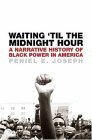 Waiting 'Til the Midnight Hour A Narrative History of Black Power in America  9780805075397 Front Cover