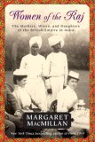 Women of the Raj The Mothers, Wives, and Daughters of the British Empire in India