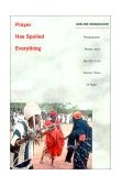 Prayer Has Spoiled Everything Possession, Power, and Identity in an Islamic Town of Niger  9780822326397 Front Cover