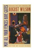 May All Your Fences Have Gates Essyas on the Drama of August Wilson cover art
