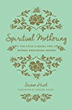 Spiritual Mothering The Titus 2 Model for Women Mentoring Women (Redesign) 2nd 9781433552397 Front Cover