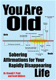 You Are Old Sobering Affirmations for Your Rapidly Disappearing Life 2012 9781449418397 Front Cover