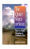Quiet Voice of Soul How to Find Meaning in Ordinary Life 1995 9781558743397 Front Cover