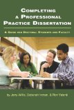 Completing a Professional Practice Dissertation A Guide for Doctoral Students and Faculty