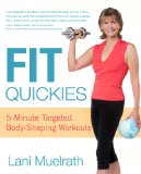 Fit Quickies Five-Minute, Targeted Body-Shaping Workouts 2013 9781615642397 Front Cover