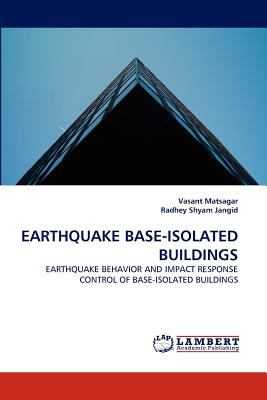 Earthquake Base-Isolated Buildings 2011 9783838388397 Front Cover