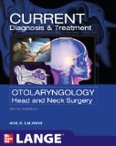 CURRENT Diagnosis and Treatment Otolaryngology--Head and Neck Surgery, Third Edition  cover art
