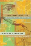 How to Be a Christian in a Brave New World 2006 9780310259398 Front Cover