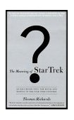 Meaning of Star Trek An Excursion into the Myth and Marvel of the Star Trek Universe 1999 9780385484398 Front Cover