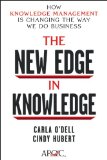 New Edge in Knowledge How Knowledge Management Is Changing the Way We Do Business