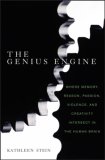 Genius Engine Where Memory, Reason, Passion, Violence, and Creativity Intersect in the Human Brain 2007 9780471262398 Front Cover