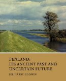 Fenland Its Ancient Past and Uncertain Future 2009 9780521103398 Front Cover