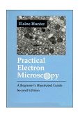 Practical Electron Microscopy A Beginner's Illustrated Guide 2nd 1993 9780521385398 Front Cover