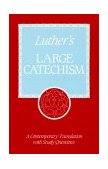 Luther's Large Catechism A Contemporary Translation with Study Questions cover art