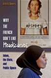 Why the French Don't Like Headscarves Islam, the State, and Public Space cover art