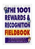 1001 Rewards and Recognition Fieldbook The Complete Guide  9780761121398 Front Cover