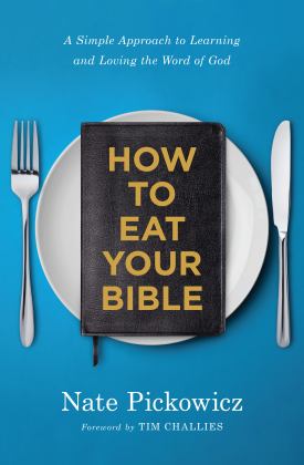 How to Eat Your Bible A Simple Approach to Learning and Loving the Word of God  9780802420398 Front Cover