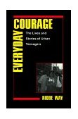 Everyday Courage The Lives and Stories of Urban Teenagers cover art