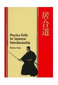 Practice Drills for Japanese Swordsmanship 2008 9780834803398 Front Cover