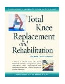 Total Knee Replacement and Rehabilitation The Knee Owner's Manual 2004 9780897934398 Front Cover
