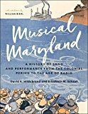 Musical Maryland A History of Song and Performance from the Colonial Period to the Age of Radio  9781421422398 Front Cover