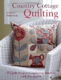 Country Cottage Quilting Over 20 Quirky Quilt Projects Combining Stitchery with Patchwork  9781446300398 Front Cover