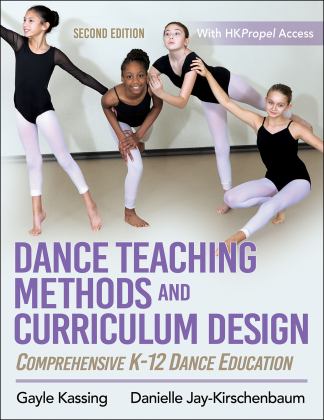 Dance Teaching Methods and Curriculum Design: Comprehensive K-12 Dance Education 2nd 9781492572398 Front Cover