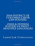 2014 District of Columbia Labor Law Posters: OSHA and Federal Posters in Print - Multiple Languages 2013 9781492981398 Front Cover
