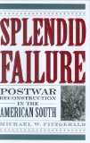 Splendid Failure Postwar Reconstruction in the American South cover art