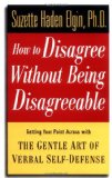 How to Disagree without Being Disagreeable: Getting Your Point Across with the Gentle Art of Verbal Self-defense cover art